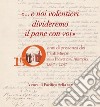 «... E noi volentieri divideremo il pane con voi». 150 anni di presenza dei Frati Minori alla Pieve di Chiampo 1867-2017 libro di Sella Pacifico