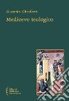 Medioevo teologico. Categorie della teologia razionale nel Medioevo libro