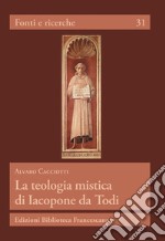 La teologia mistica di Iacopone da Todi libro