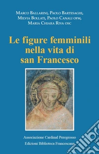 Le figure femminili nella vita di San Francesco. Atti del Convegno (Pozzuolo Martesana, 12 ottobre 2019)