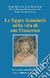 Le figure femminili nella vita di San Francesco. Atti del Convegno (Pozzuolo Martesana, 12 ottobre 2019) libro