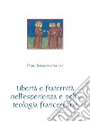 Libertà e fraternità nell'esperienza e nella teologia francescane libro di Sirianni Piero