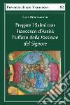 Pregare i salmi con Francesco d'Assisi. L'Ufficio della Passione del Signore libro