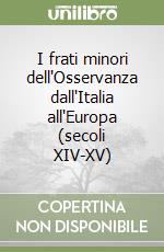 I frati minori dell'Osservanza dall'Italia all'Europa (secoli XIV-XV) libro