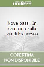 Nove passi. In cammino sulla via di Francesco libro