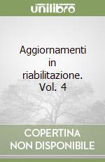 Aggiornamenti in riabilitazione. Vol. 4 libro