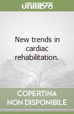 New trends in cardiac rehabilitation.