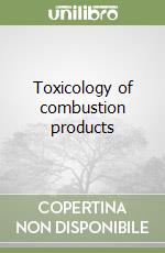 Toxicology of combustion products libro