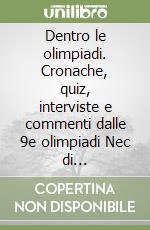 Dentro le olimpiadi. Cronache, quiz, interviste e commenti dalle 9e olimpiadi Nec di Salsomaggiore (Salsomaggiore Terme, 22 agosto-9 settembre 1992) libro