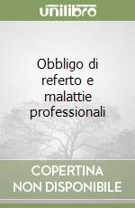 Obbligo di referto e malattie professionali