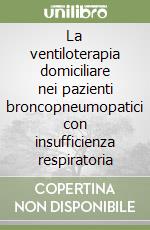 La ventiloterapia domiciliare nei pazienti broncopneumopatici con insufficienza respiratoria