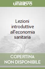 Lezioni introduttive all'economia sanitaria