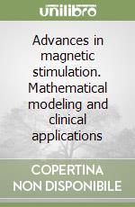 Advances in magnetic stimulation. Mathematical modeling and clinical applications