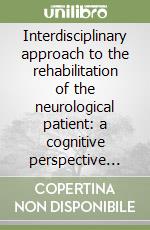 Interdisciplinary approach to the rehabilitation of the neurological patient: a cognitive perspective (An)