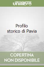 Profilo storico di Pavia libro