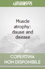 Muscle atrophy: disuse and disease libro