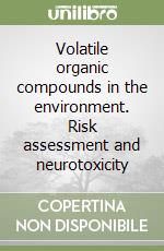 Volatile organic compounds in the environment. Risk assessment and neurotoxicity