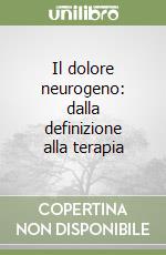 Il dolore neurogeno: dalla definizione alla terapia libro