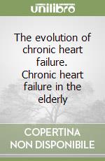 The evolution of chronic heart failure. Chronic heart failure in the elderly