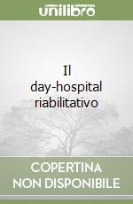 Il day-hospital riabilitativo libro