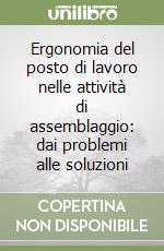 Ergonomia del posto di lavoro nelle attività di assemblaggio: dai problemi alle soluzioni libro