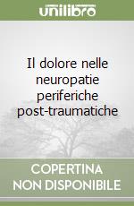 Il dolore nelle neuropatie periferiche post-traumatiche