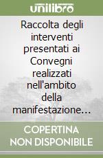 Raccolta degli interventi presentati ai Convegni realizzati nell'ambito della manifestazione Ambiente e lavoro