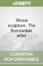 Shona sculpture. The Borrowdale artist libro