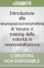 Introduzione alla neuropsicocronometria di Veruno e training della volontà in neuroriabilitazione