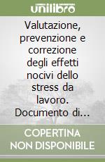 Valutazione, prevenzione e correzione degli effetti nocivi dello stress da lavoro. Documento di consenso libro