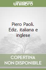 Piero Paoli. Ediz. italiana e inglese libro