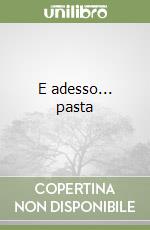 E adesso... pasta