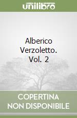 Alberico Verzoletto. Vol. 2