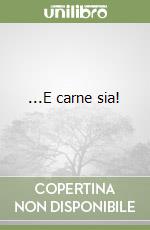 ...E carne sia!