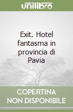 Exit. Hotel fantasma in provincia di Pavia