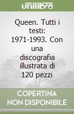 Queen. Tutti i testi: 1971-1993. Con una discografia illustrata di 120 pezzi libro