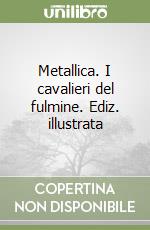 Metallica. I cavalieri del fulmine. Ediz. illustrata