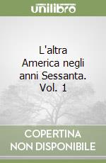 L'altra America negli anni Sessanta. Vol. 1 libro