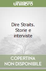 Dire Straits. Storie e interviste