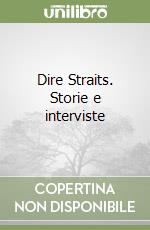 Dire Straits. Storie e interviste libro