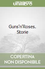 Guns'n'Roses. Storie