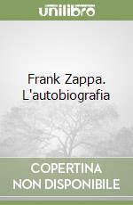 Frank Zappa. L'autobiografia libro