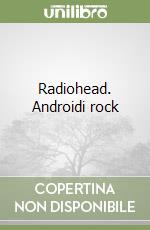 Radiohead. Androidi rock libro