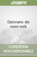 Dizionario dei nomi rock libro