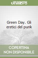 Green Day. Gli eretici del punk libro