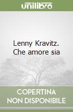 Lenny Kravitz. Che amore sia