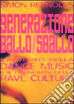 Generazione ballo/sballo. L'avvento della dance music e il delinearsi della club culture libro