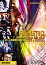 I frenetici. 50 anni di cinema & rock libro