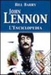 John Lennon. L'enciclopedia libro di Harry Bill