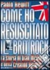 Come ho resuscitato il brit rock. Alan McGee e la storia della Creation Records libro di Hewitt Paolo